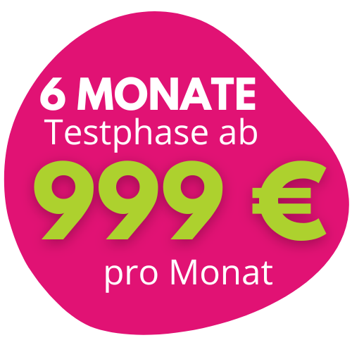 6 Monate Testphase ab 999€ pro Monat